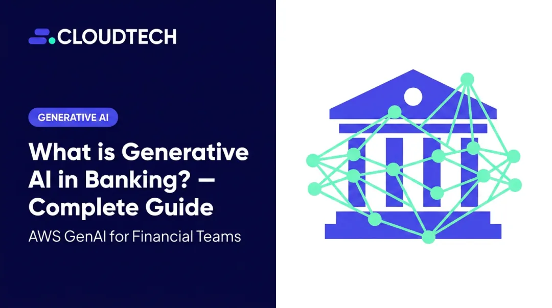 What is Generative AI in Banking? — Complete Guide