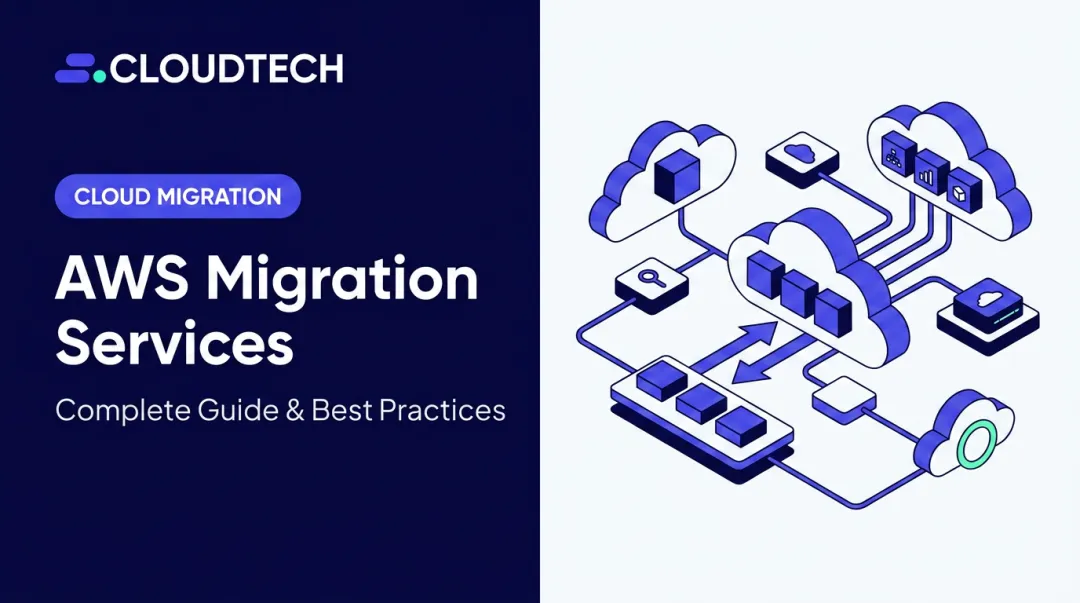 AWS Migration Services: Complete Guide & Best Practices