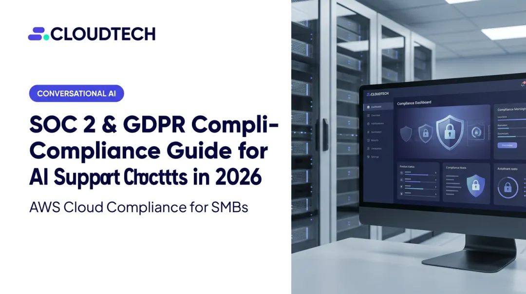 SOC 2 & GDPR Compliance Guide for AI Support Chatbots in 2026