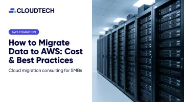 How to Migrate Data to AWS: Cost &amp; Best Practices