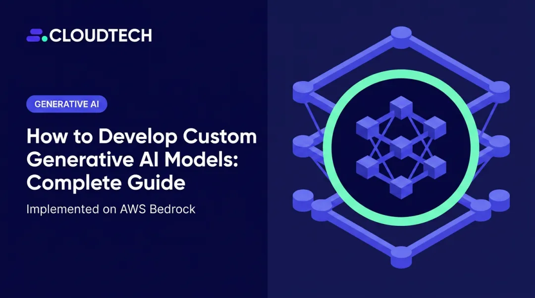 How to Develop Custom Generative AI Models: Complete Guide