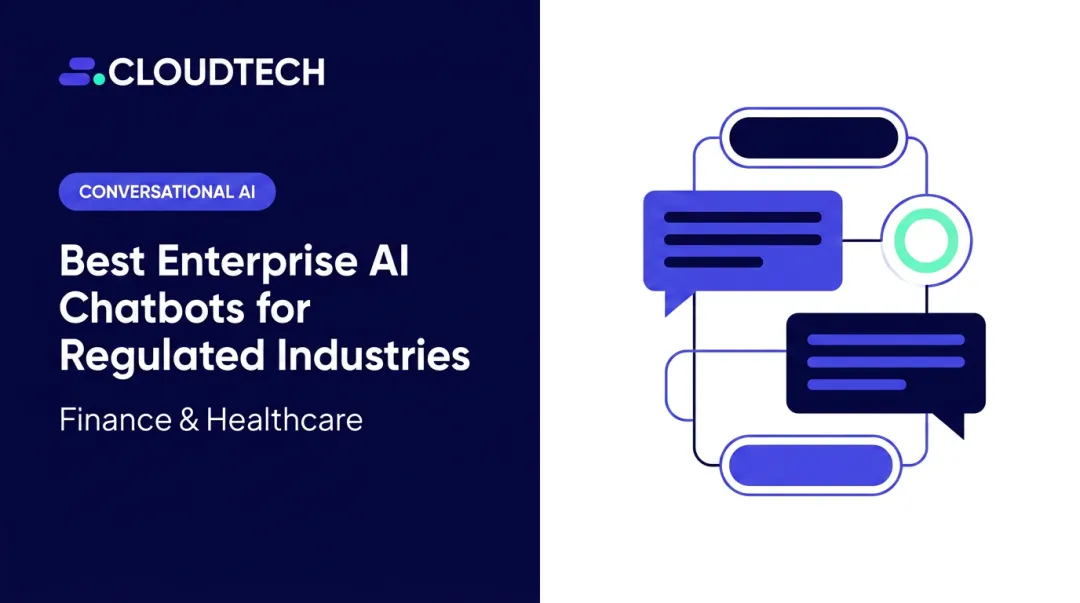 Best Enterprise AI Chatbots for Regulated Industries: Finance & Healthcare