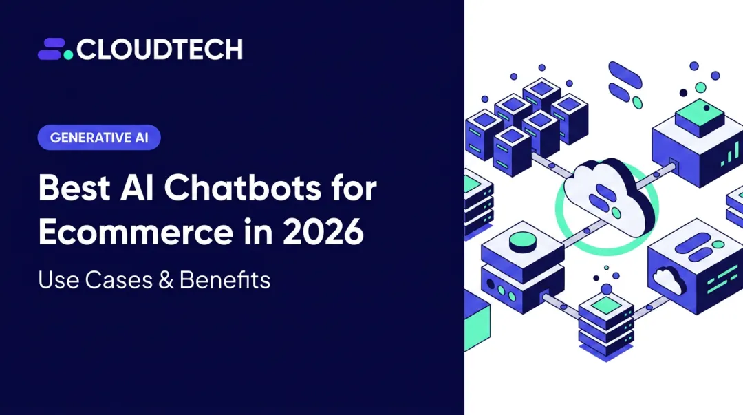 Best AI Chatbots for Ecommerce in 2026: Use Cases & Benefits