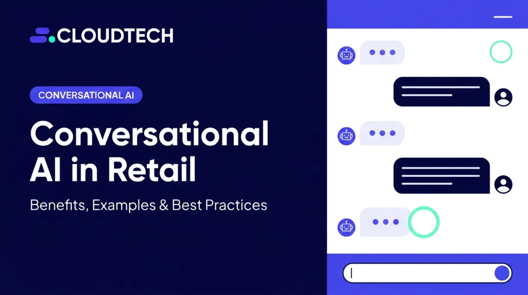 Conversational AI in Retail: Benefits, Examples & Best Practices