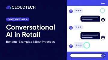 Conversational AI in Retail: Benefits, Examples &amp; Best Practices