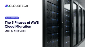 The 3 Phases of AWS Cloud Migration: Step-by-Step Guide