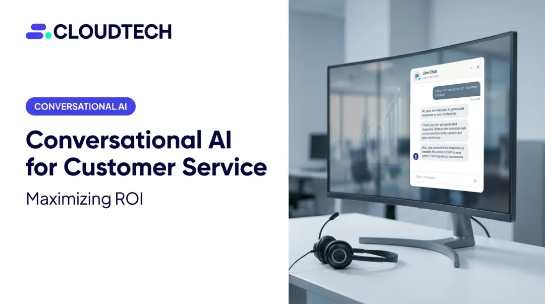 Conversational AI for Customer Service: Maximizing ROI