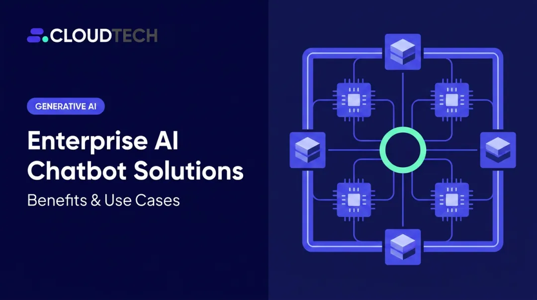 Enterprise AI Chatbot Solutions: Benefits & Use Cases