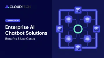 Enterprise AI Chatbot Solutions: Benefits & Use Cases