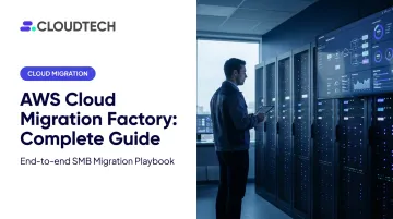 AWS Cloud Migration Factory: Complete Guide