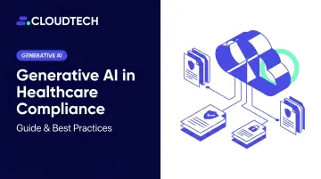 Generative AI in Healthcare Compliance: Guide &amp; Best Practices