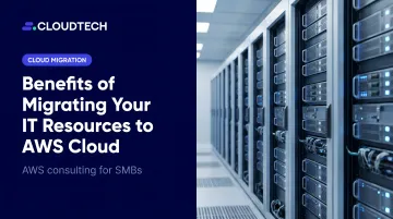 Benefits of Migrating Your IT Resources to AWS Cloud