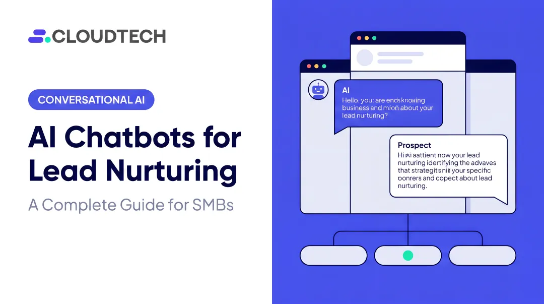 AI Chatbots for Lead Nurturing: A Complete Guide for SMBs