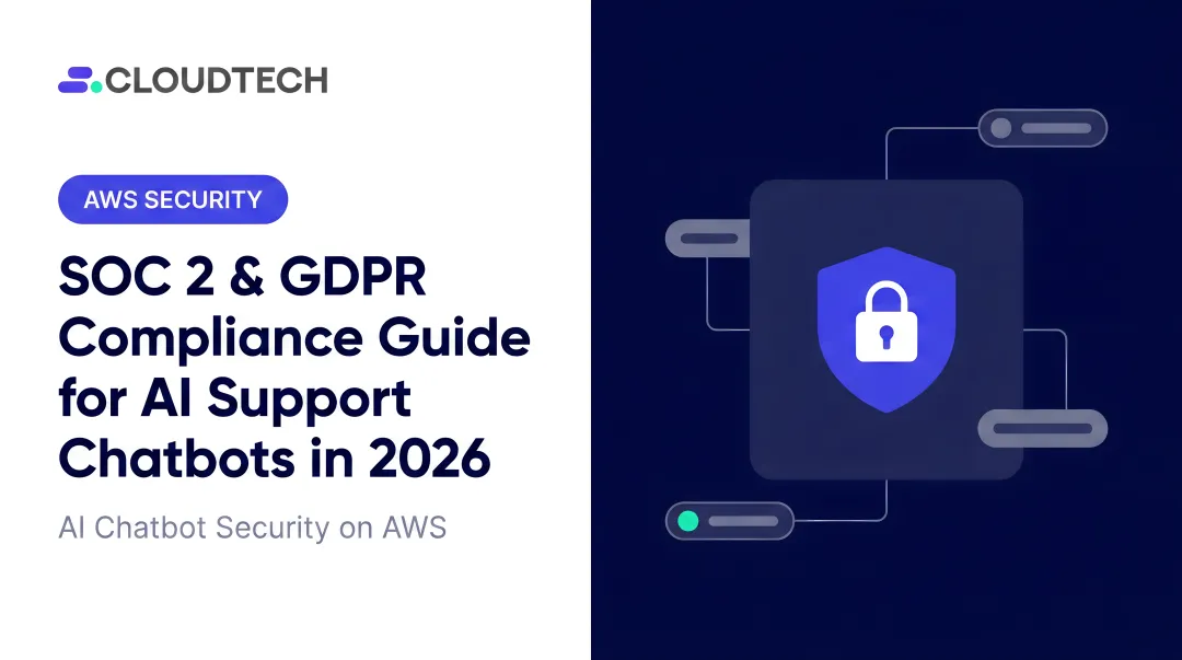 SOC 2 & GDPR Compliance Guide for AI Support Chatbots in 2026