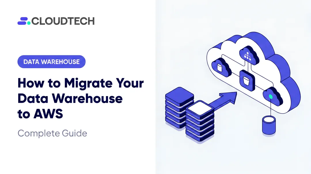 How to Migrate Your Data Warehouse to AWS: Complete Guide