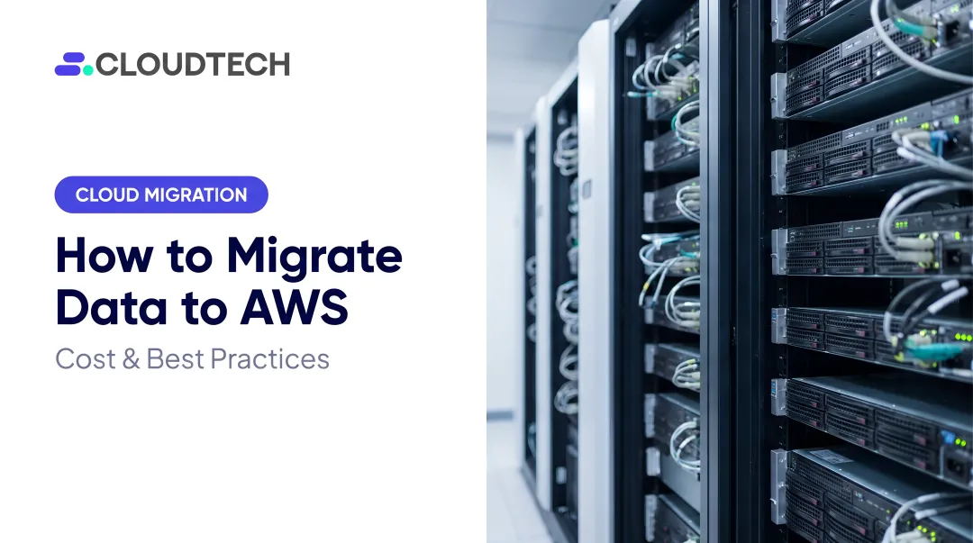 How to Migrate Data to AWS: Cost &amp; Best Practices