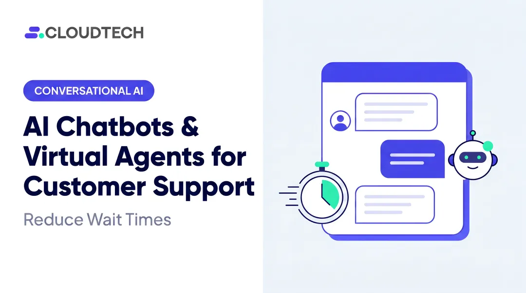 AI Chatbots &amp; Virtual Agents for Customer Support: Reduce Wait Times