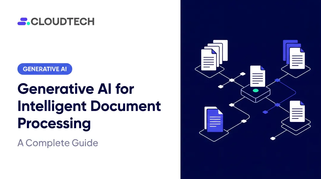 Generative AI for Intelligent Document Processing: A Complete Guide