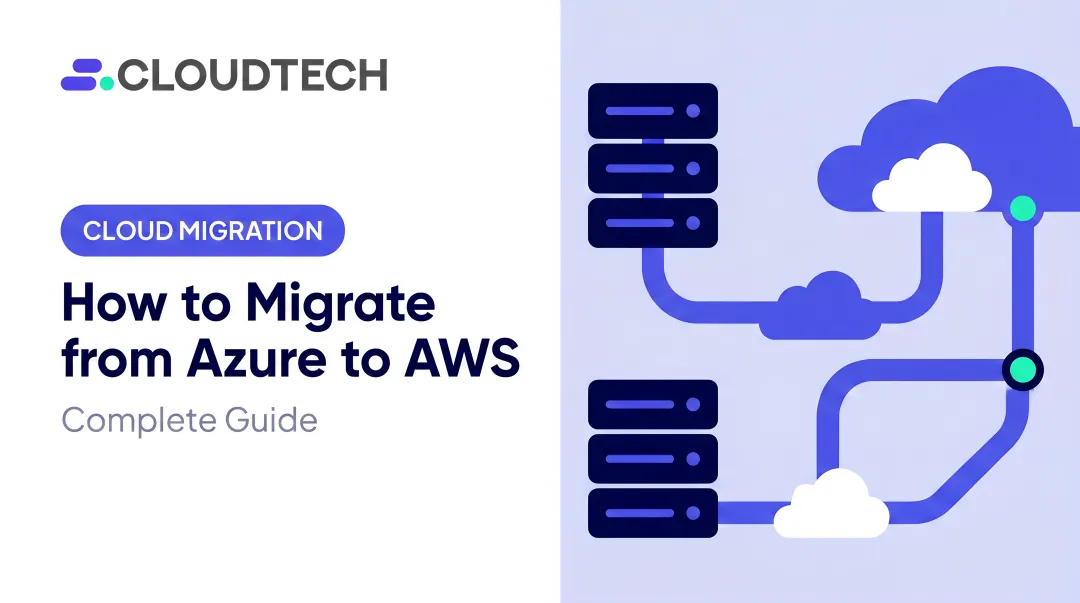 How to Migrate from Azure to AWS: Complete Guide