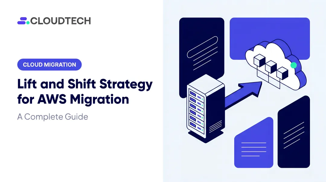 Lift and Shift Strategy for AWS Migration: A Complete Guide