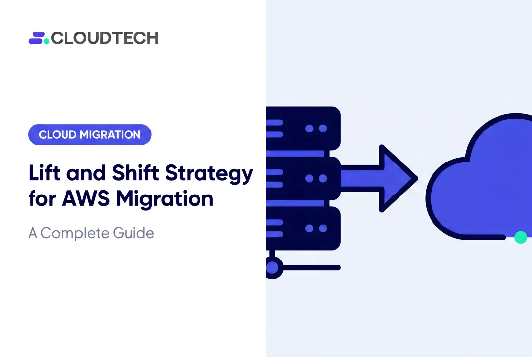 Lift and Shift Strategy for AWS Migration: A Complete Guide