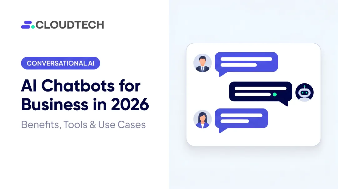 AI Chatbots for Business in 2026: Benefits, Tools & Use Cases