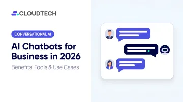AI Chatbots for Business in 2026: Benefits, Tools & Use Cases