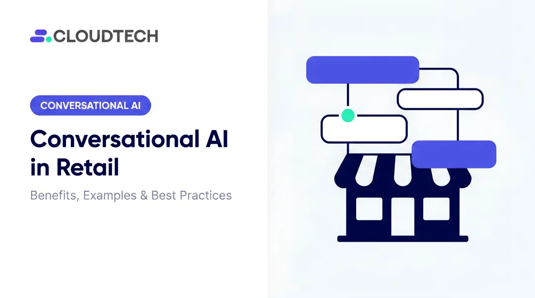 Conversational AI in Retail: Benefits, Examples &amp; Best Practices