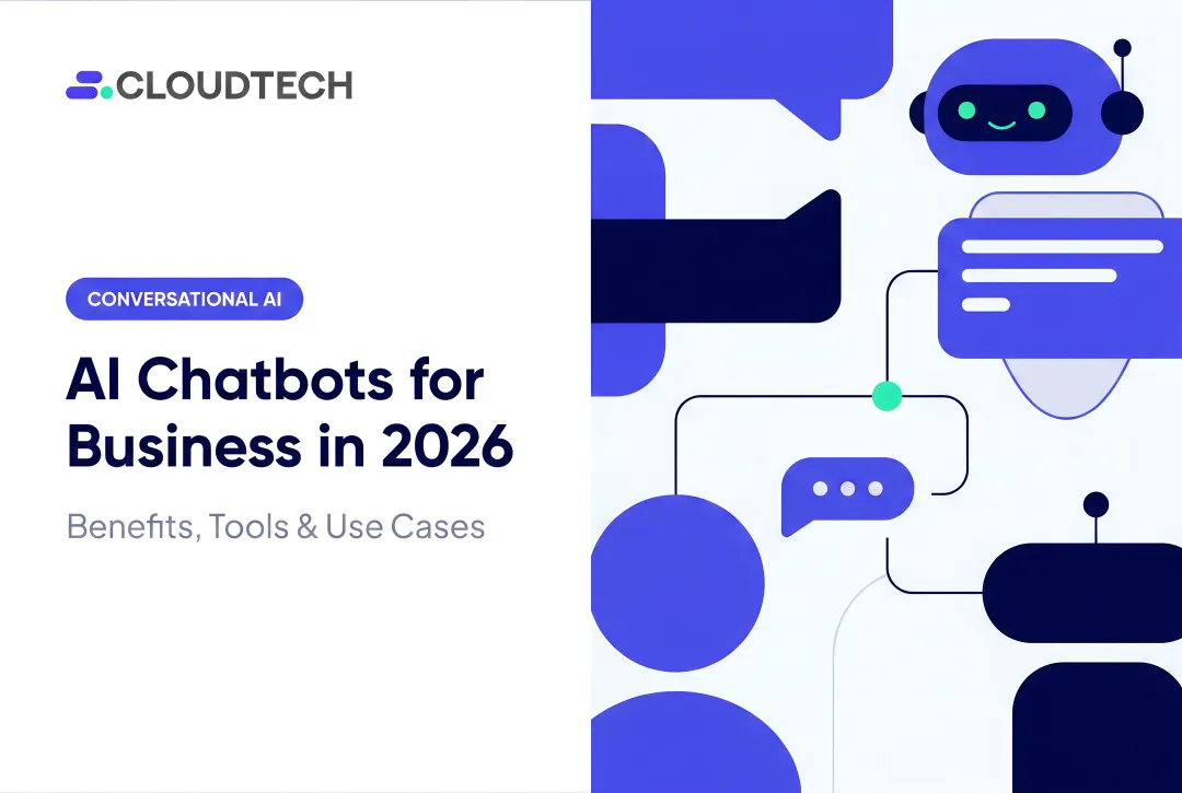 AI Chatbots for Business in 2026: Benefits, Tools & Use Cases