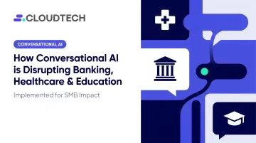 How Conversational AI is Disrupting Banking, Healthcare &amp; Education