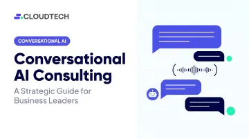 Conversational AI Consulting: A Strategic Guide for Business Leaders