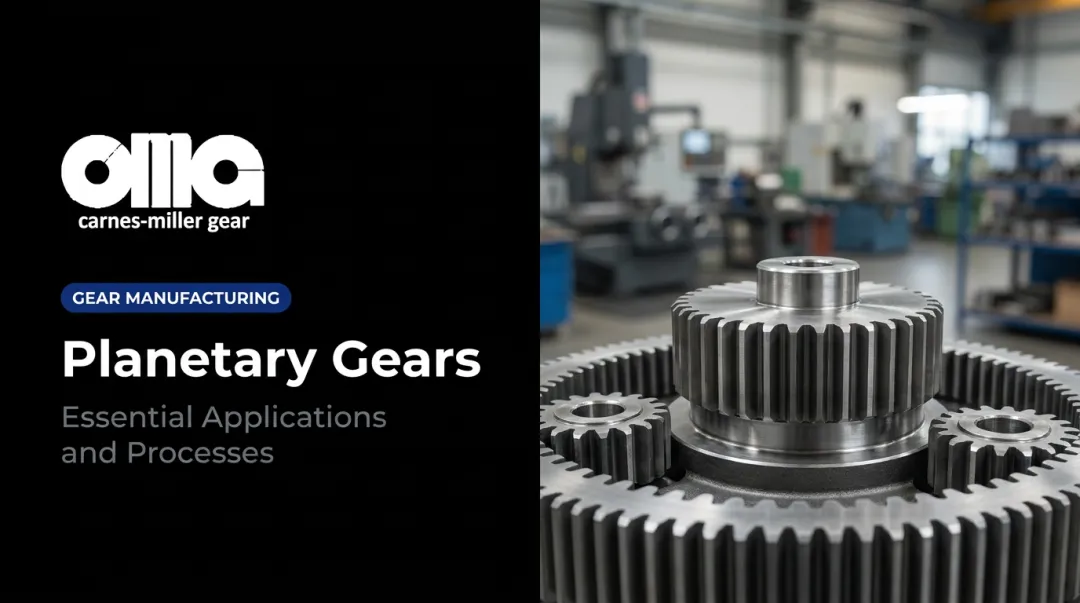 Planetary Gears: Essential Applications and Processes