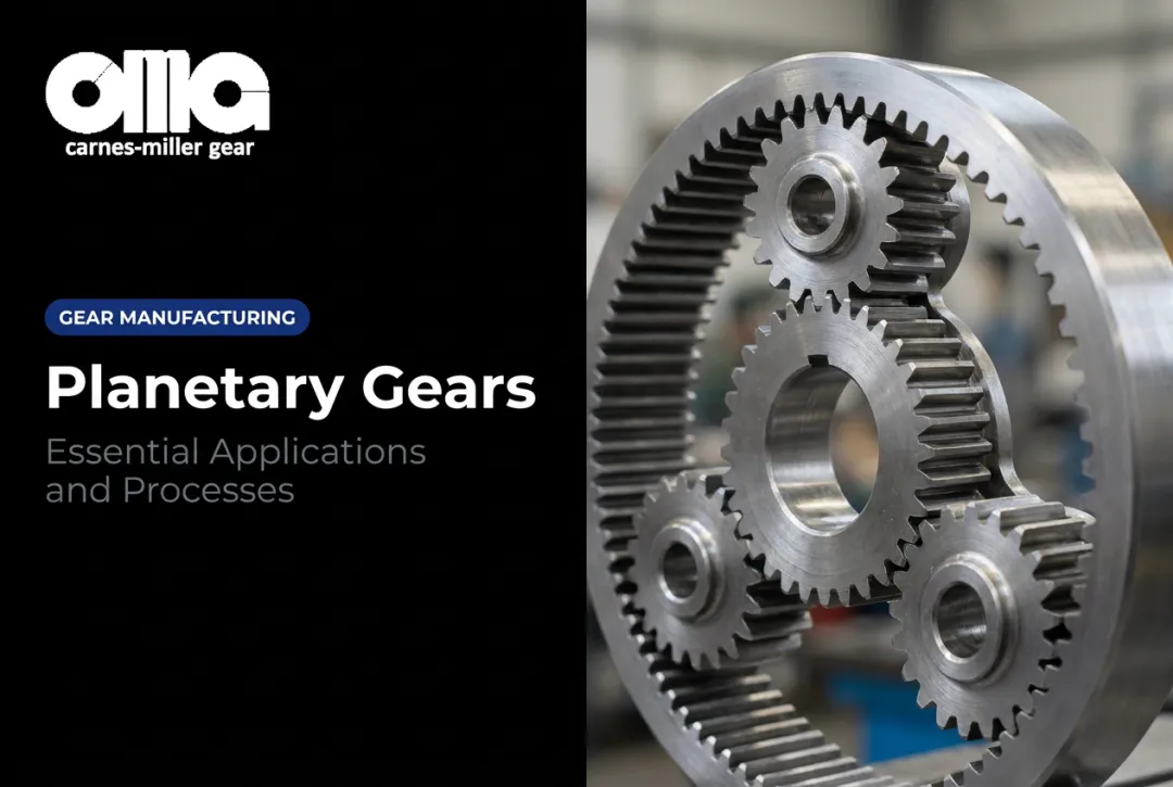 Planetary Gears: Essential Applications and Processes