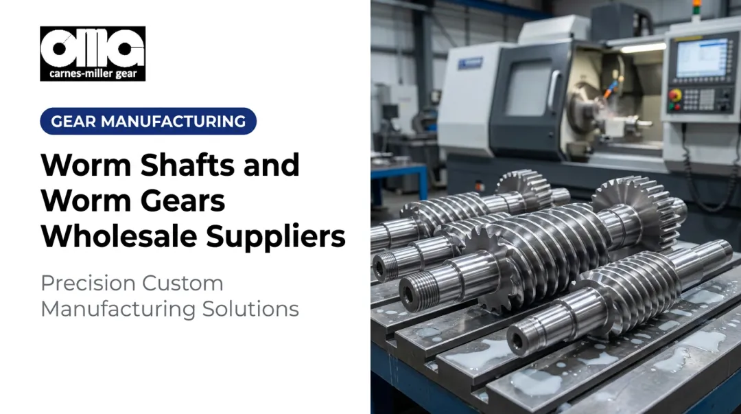 Worm Shafts and Worm Gears Wholesale Suppliers
