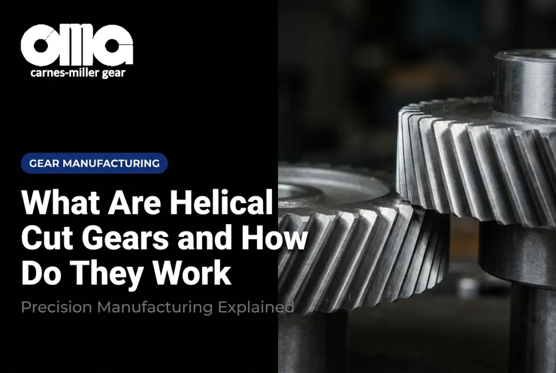 What Are Helical Cut Gears and How Do They Work