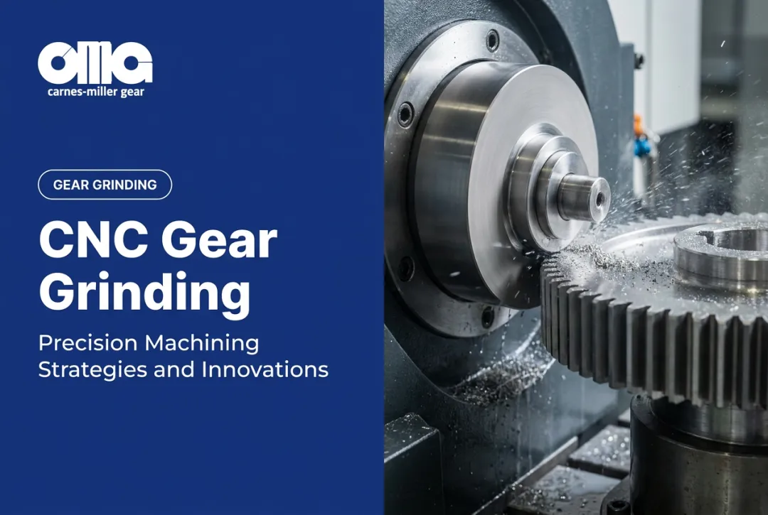 CNC Gear Grinding: Precision Machining Strategies and Innovations