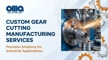 Custom Gear Cutting Manufacturing Services