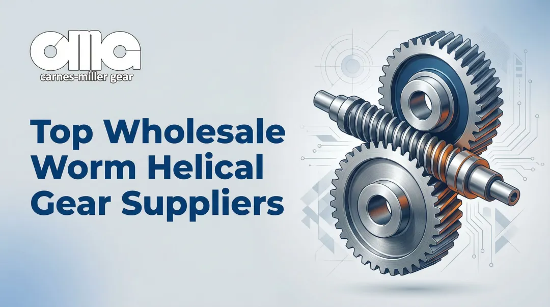 Top Wholesale Worm Helical Gear Suppliers