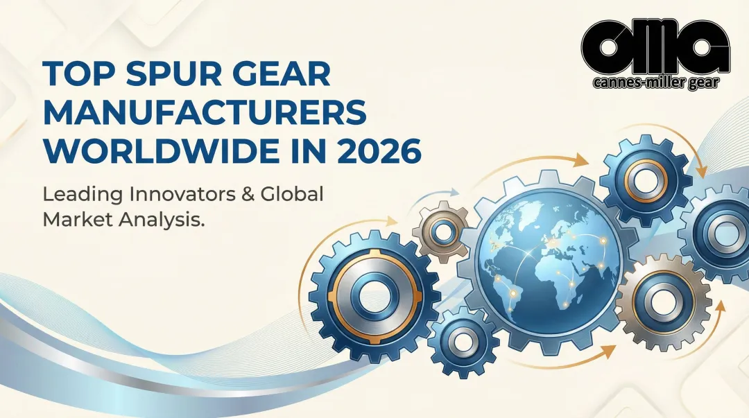 Top Spur Gear Manufacturers Worldwide in 2026