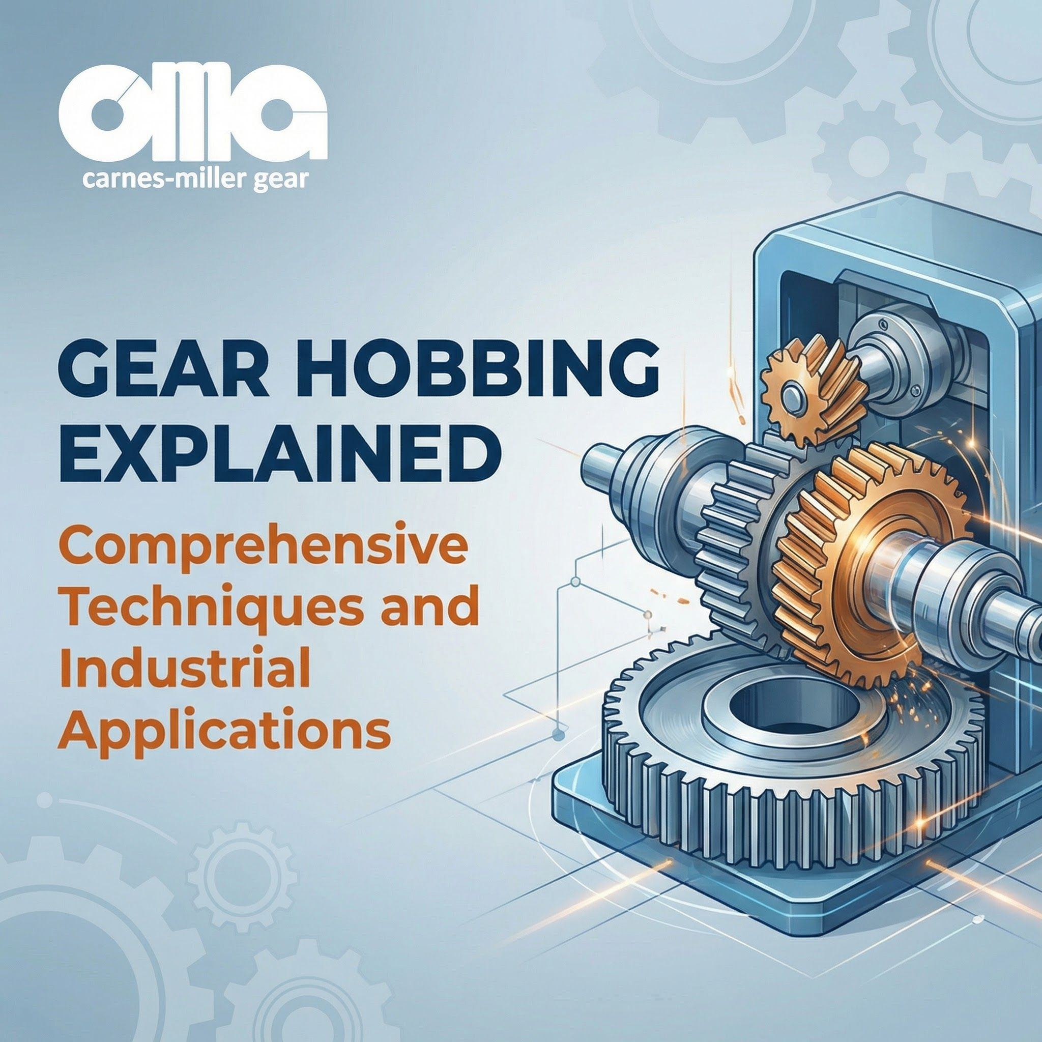 Gear Hobbing Explained: Comprehensive Techniques and Industrial Applications
