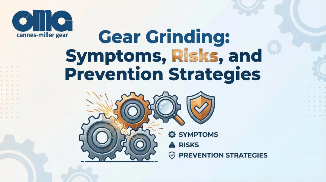 Cover image for Gear Grinding: Symptoms, Risks, and Prevention Strategies