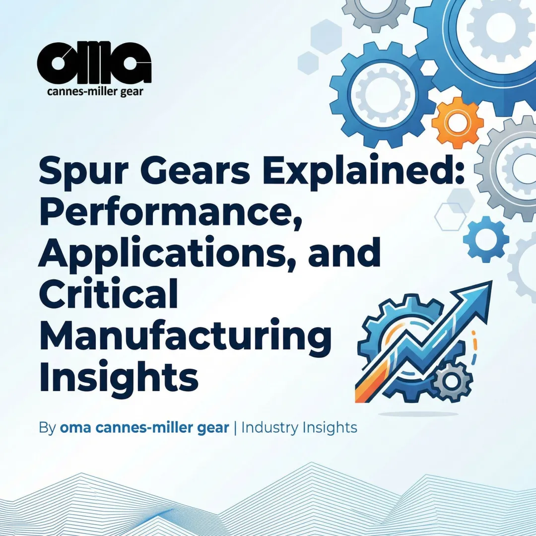 Spur Gears Explained: Performance, Applications, and Critical Manufacturing Insights