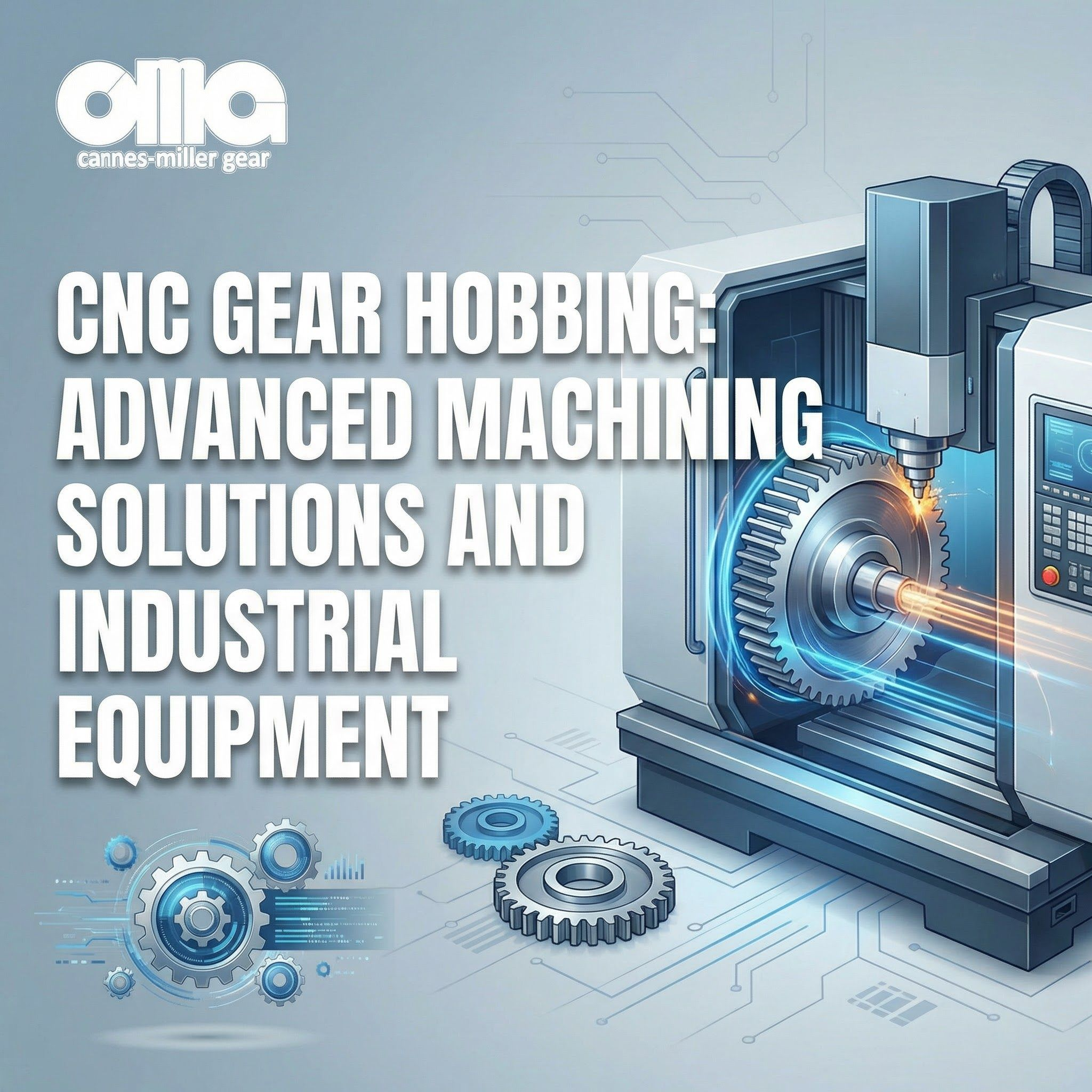 CNC Gear Hobbing: Advanced Machining Solutions and Industrial Equipment