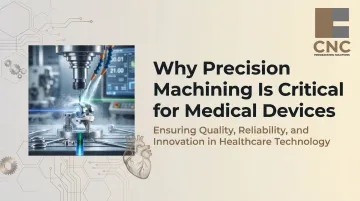 Why Precision Machining Is Critical for Medical Devices