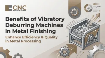 Benefits of Vibratory Deburring Machines in Metal Finishing
