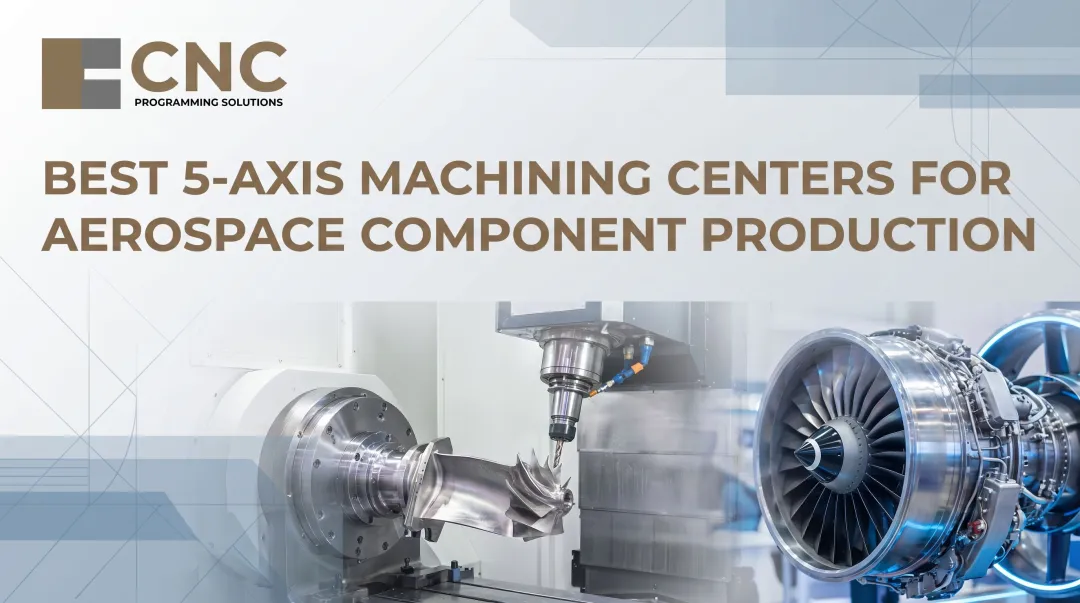 Best 5-Axis Machining Centers for Aerospace Component Production