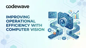 Improving Operational Efficiency with Computer Vision