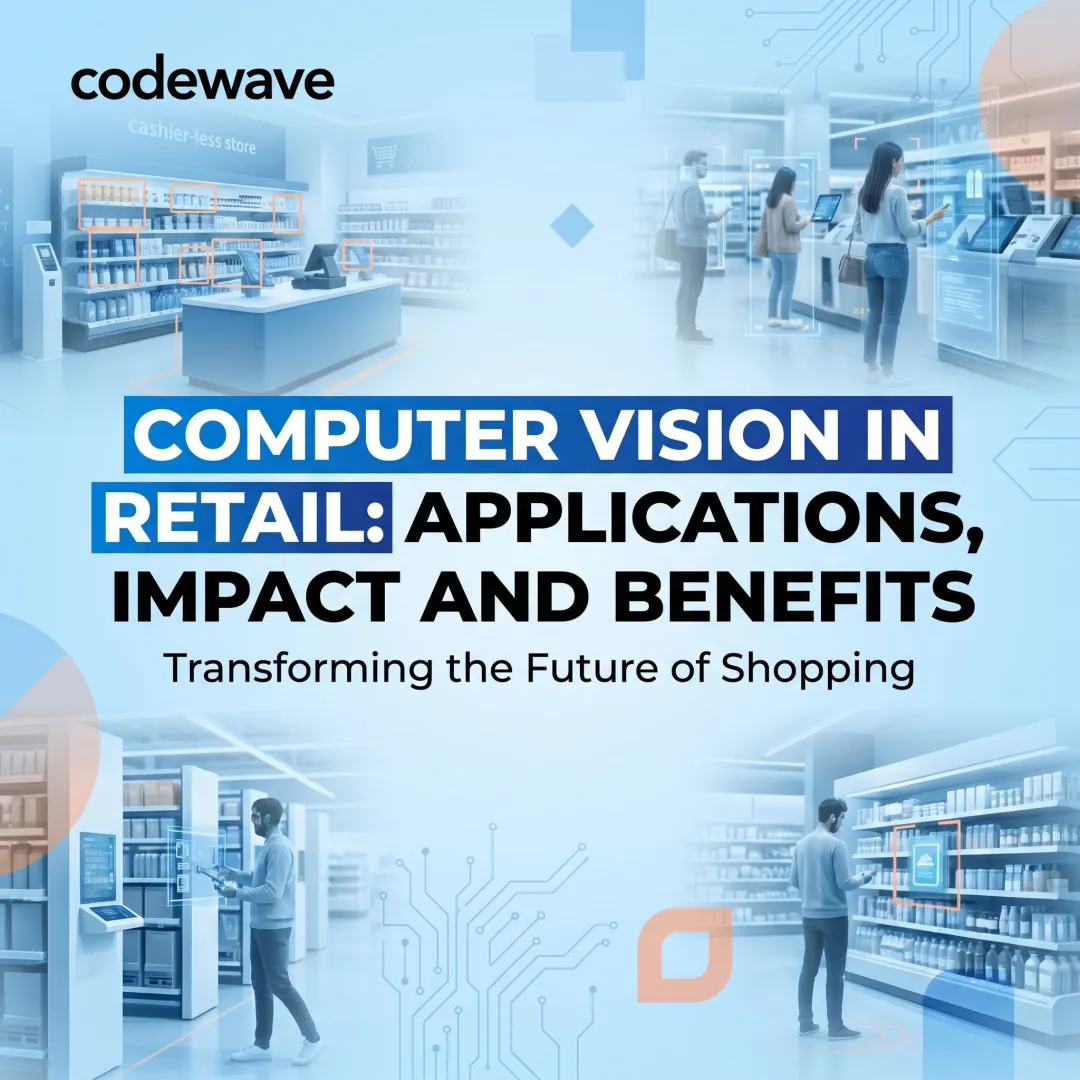 Computer Vision in Retail: Applications, Impact and Benefits