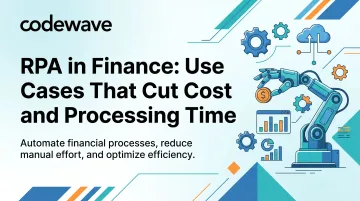RPA in Finance: Use Cases That Cut Cost and Processing Time