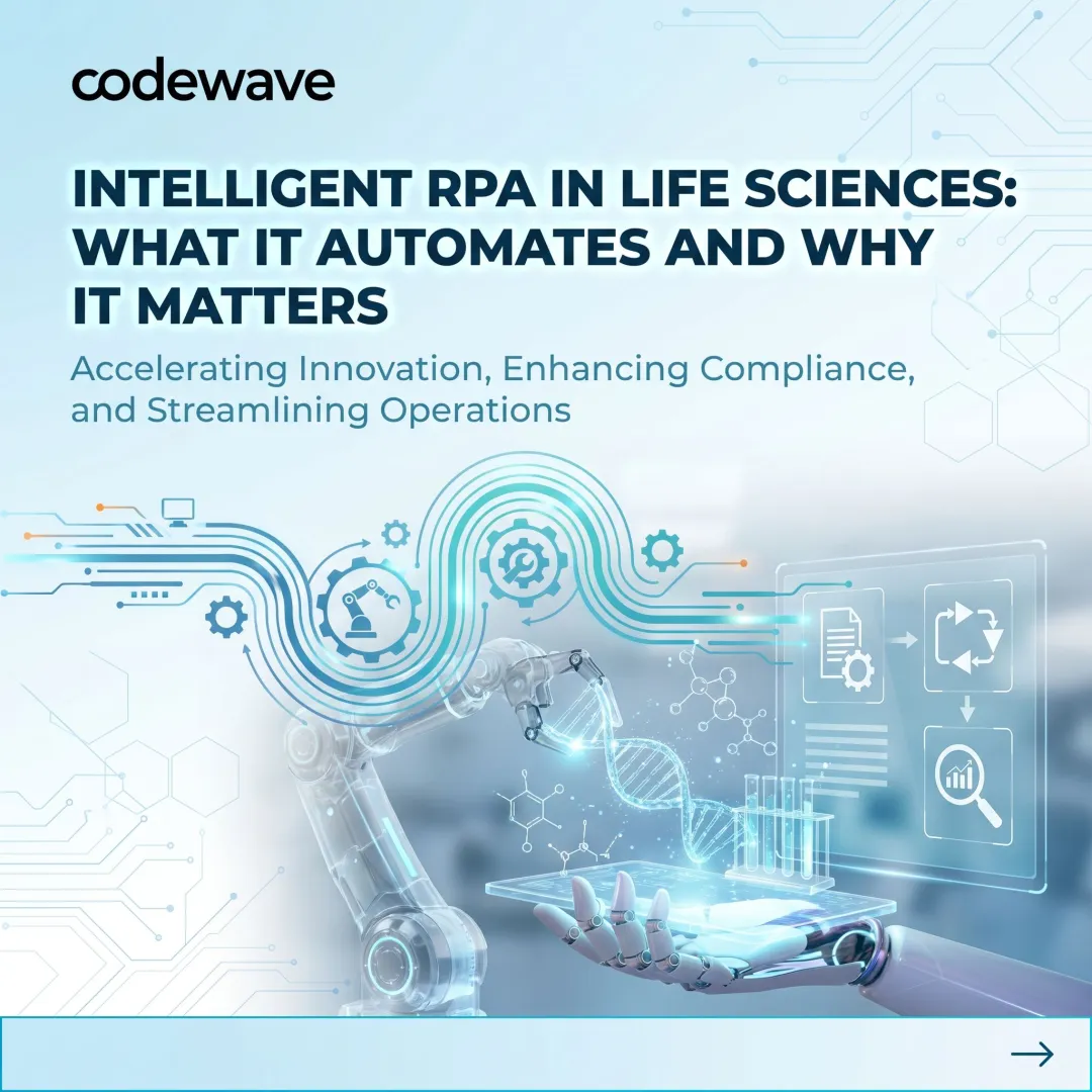 Intelligent RPA in Life Sciences: What It Automates and Why It Matters